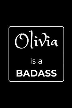 Paperback Olivia is a BADASS: Funny Gag Personalized Notebook to Write In Book