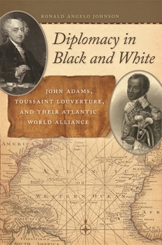 Paperback Diplomacy in Black and White: John Adams, Toussaint Louverture, and Their Atlantic World Alliance Book