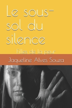 Le sous-sol du silence: Filles de la peur (French Edition)