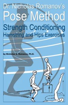 Paperback Dr. Nicholas Romanov's Pose Method Strength Conditioning Hamstring and Hips Exercises Book