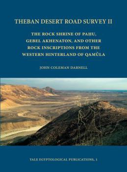 Hardcover Theban Desert Road Survey II: The Rock Shrine of Pahu, Gebel Akhenaton, and Other Rock Inscriptions from the Western Hinterland of Qamula Book