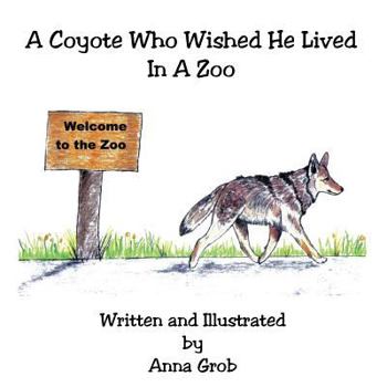 Paperback A Coyote Who Wished He Lived In A Zoo Book