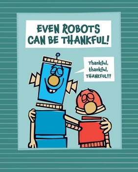 Hardcover Even Robots Can Be Thankful! Book