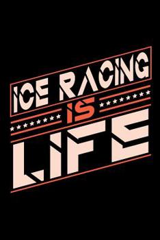 Paperback Ice Racing is Life: Graph Paper 5x5 Notebook for People who love their Sports and Hobbies Book