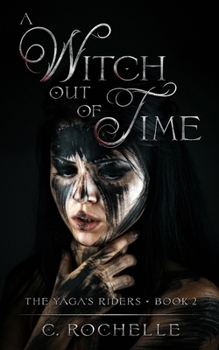 A Witch Out of Time - Book #2 of the Yaga's Riders