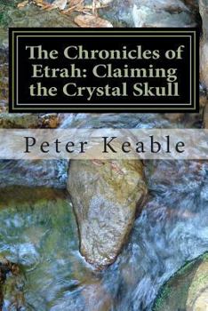 Paperback The Chronicles of Etrah: Claiming the Crystal Skull Book