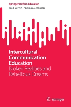 Paperback Intercultural Communication Education: Broken Realities and Rebellious Dreams Book