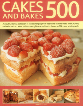 Paperback Cakes and Bakes 500: A Mouthwatering Collection of Recipes Ranging from Traditional Teatime Treats and Fun Party and Celebration Cakes, to Book