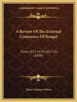 Paperback A Review Of The External Commerce Of Bengal: From 1813-14 To 1827-28 (1830) Book