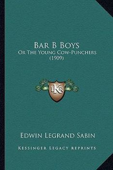 Paperback Bar B Boys: Or The Young Cow-Punchers (1909) Book