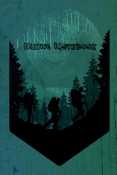 Hiking Notebook: This is the last thing you always forget to take with -  Cute Mountains Hiniking travel Notebool to write your Good Thoughts in - Gift Idea for Girl  Dad Diary