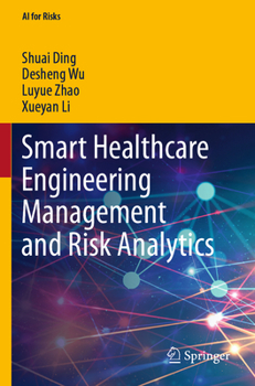 Paperback Smart Healthcare Engineering Management and Risk Analytics Book