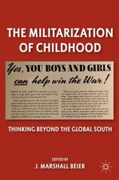 Hardcover The Militarization of Childhood: Thinking Beyond the Global South Book