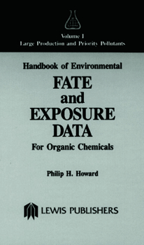 Hardcover Handbook of Environmental Fate and Exposure Data for Organic Chemicals, Volume I Book