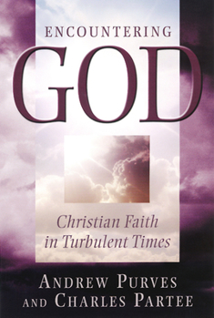 Paperback Encountering God: Christian Faith in the Turbulent Times Book