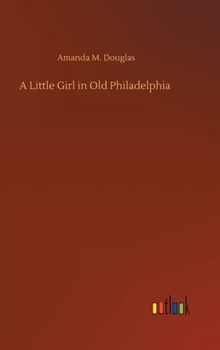 A Little Girl in Old Philadelphia - Book #4 of the A Little Girl