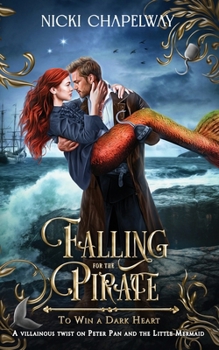 Falling For the Pirate: A Little Mermaid and Peter Pan retelling with a twist
