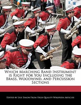 Which Marching Band Instrument Is Right for You Including the Brass, Woodwind, and Percussion Sections