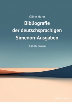 Simenon-Bibliografie: Teil 1: Die Maigrets (German Edition)