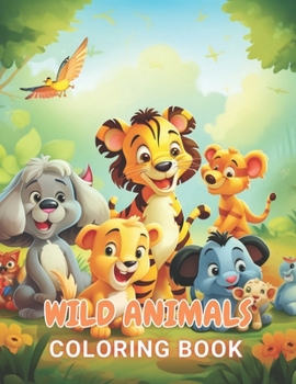 Paperback Wild Animals Coloring Book for Kids: New and Exciting Designs Suitable for All Ages Book