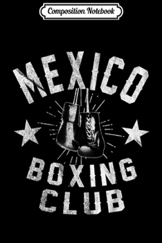 Composition Notebook: Mexico Boxing Club - vintage distressed Boxing Journal/Notebook Blank Lined Ruled 6x9 100 Pages