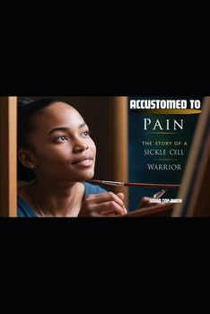 Paperback Accustomed To Pain: A Story of a Sickle Cell Warrior Book