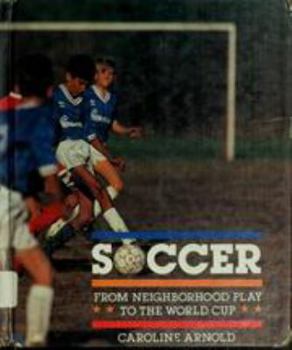 Hardcover Soccer: From Neighborhood Play to the World Cup Book