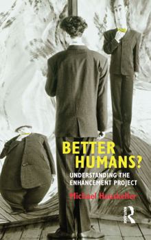 Hardcover Better Humans?: Understanding the Enhancement Project Book