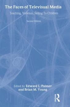 Hardcover The Faces of Televisual Media: Teaching, Violence, Selling to Children Book