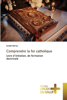 Paperback Comprendre la foi catholique [French] Book