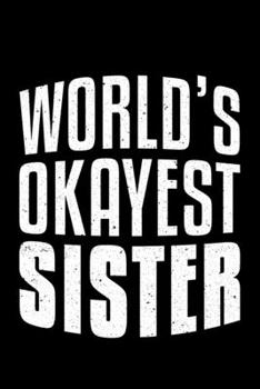 Paperback World's Okayest Sister: Lined A5 Notebook for Family Journal Book
