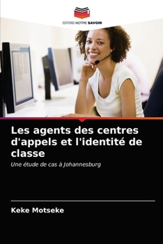 Paperback Les agents des centres d'appels et l'identité de classe [French] Book