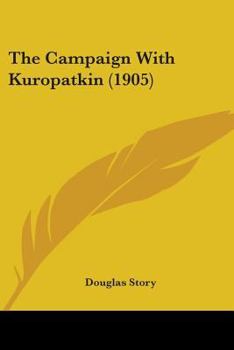 Paperback The Campaign With Kuropatkin (1905) Book