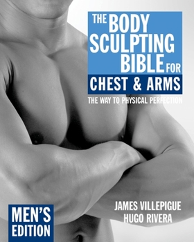 Paperback The Body Sculpting Bible for Chest & Arms: Men's Edition Book
