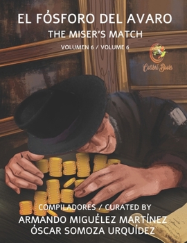 El Fósforo del Avaro: The Miser's Match (Colibrí Books)