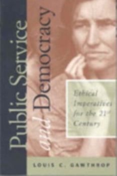 Paperback Public Service and Democracy: Ethical Imperatives for the 21st Century Book