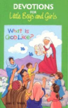 Paperback What is God Like?: Devotions for Little Boys and Girls Book