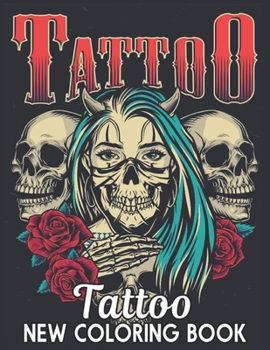 Tattoo Coloring Book New: Beautiful Stress Relieving 50 one Sided Tattoo Designs for Stress Relief and Relaxation Amazing Tattoo Designs to Color ... Relieving Skulls, Animals and Roses Tattoos