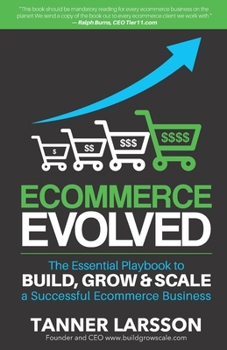 Paperback Ecommerce Evolved: The Essential Playbook To Build, Grow & Scale A Successful Ecommerce Business Book