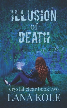 Illusion of Death - Book #2 of the Crystal Clear