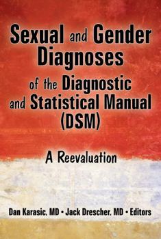 Hardcover Sexual and Gender Diagnoses of the Diagnostic and Statistical Manual (Dsm): A Reevaluation Book
