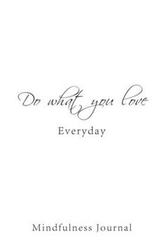Paperback Do what you love Everyday: Mindfulness Journal Book