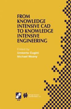 Paperback From Knowledge Intensive CAD to Knowledge Intensive Engineering: Ifip Tc5 Wg5.2. Fourth Workshop on Knowledge Intensive CAD May 22-24, 2000, Parma, It Book