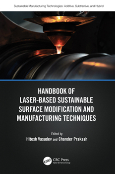Hardcover Handbook of Laser-Based Sustainable Surface Modification and Manufacturing Techniques Book
