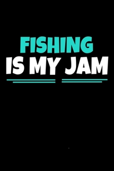 Paperback Fishing Is My Jam: Fishing Notebook Gift - 120 Dot Grid Page Book