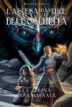 Paperback L'ascesa della luce e dell'oscurità: la corona insanguinata [Italian] Book