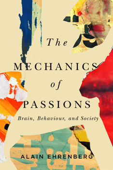 Hardcover The Mechanics of Passion: Brain, Behaviour, and Society Book