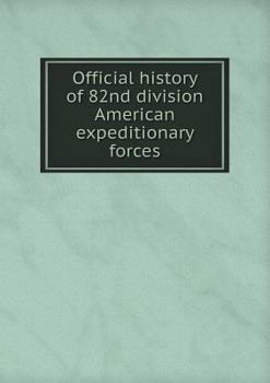 Paperback Official history of 82nd division American expeditionary forces Book