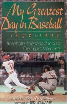 Hardcover My Greatest Day in Baseball, 1946-1997: Baseball's Legends Recount Their Epic Moments Book