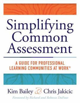 Paperback Simplifying Common Assessment: A Guide for Professional Learning Communities at Work(tm) [How Teadchers Can Develop Effective and Efficient Assessmen Book